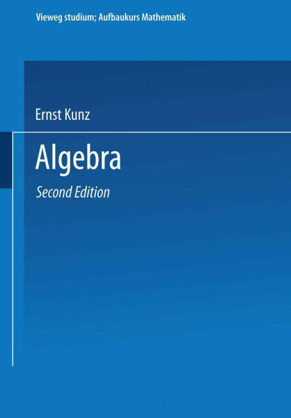 Vieweg Studium, Nr.43, Algebra (vieweg studium; Aufbaukurs Mathematik)