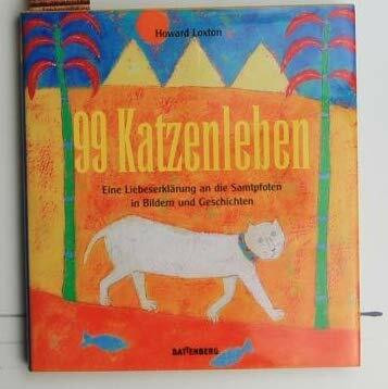 99 Katzenleben: Eine Liebeserklärung an die Samtpfoten in Bildern und Geschichten