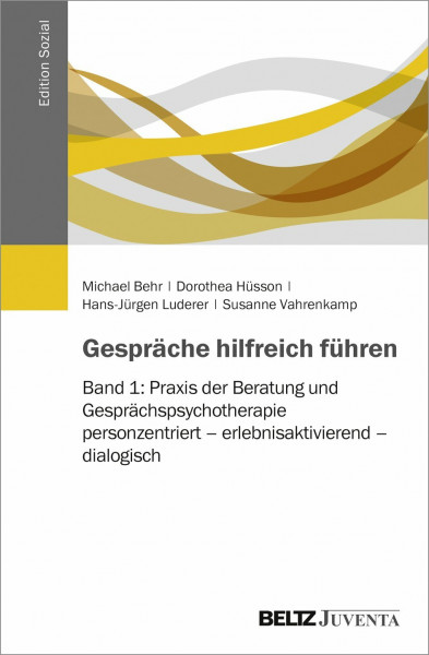 Gespräche hilfreich führen: Band 1: Praxis der Beratung und Gesprächspsychotherapie: personzentriert – erlebnisaktivierend – dialogisch (Edition Sozial)