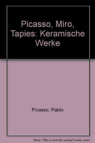 Picasso - Miró - Tápies. Keramische Werke