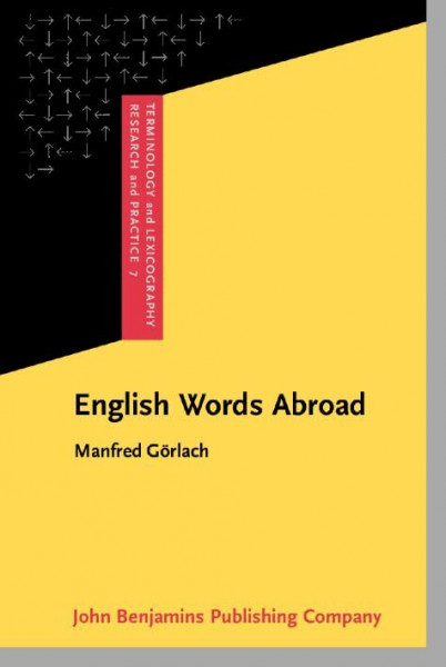 English Words Abroad (Terminology and Lexicography Research and Practice, Band 7)