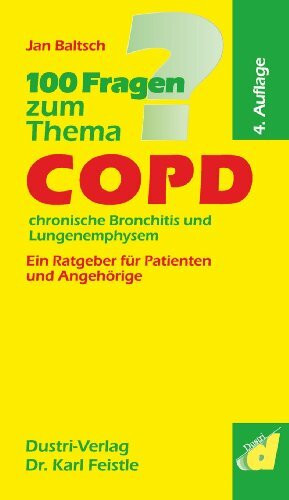 100 Fragen zum Thema COPD, chronische Bronchitis und Lungenemphysem: Ein Ratgeber für Patienten und Angehörige