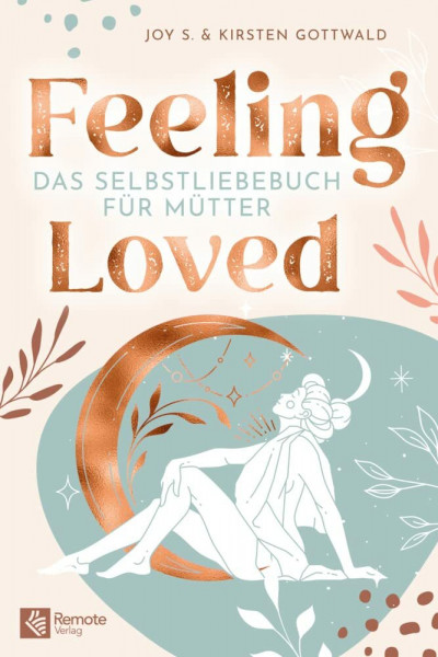 Feeling Loved: Das Selbstliebebuch für Mütter | Das Buch zum Selbstbewusstsein stärken