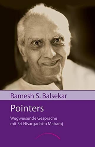 Pointers: Wegweisende Gespräche mit Sri Nisargadatta Maharaj