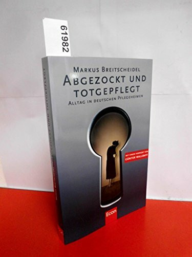 Abgezockt und Totgepflegt: Alltag in deutschen Pflegeheimen