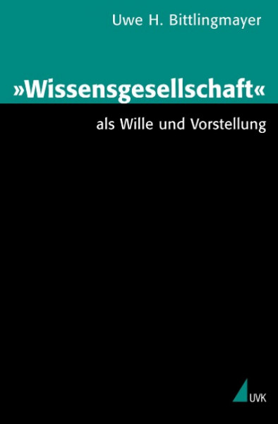 "Wissensgesellschaft" als Wille und Vorstellung