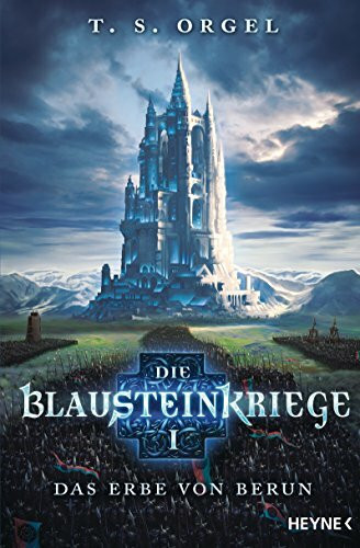 Die Blausteinkriege 1 - Das Erbe von Berun: Roman