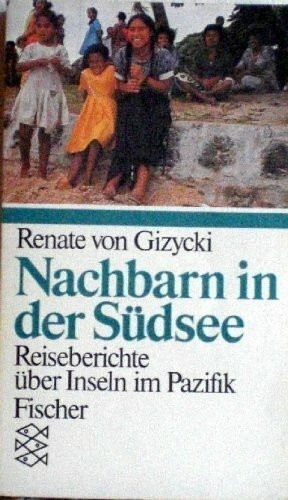 Nachbarn in der Südsee: Politische Reiseberichte