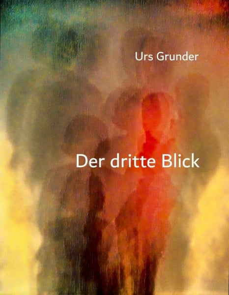 Urs Grunder: Der dritte Blick