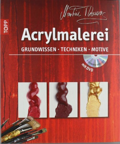 Acrylmalerei: Grundwissen, Techniken, Motive (Acryl-Malkurs mit Martin Thomas)