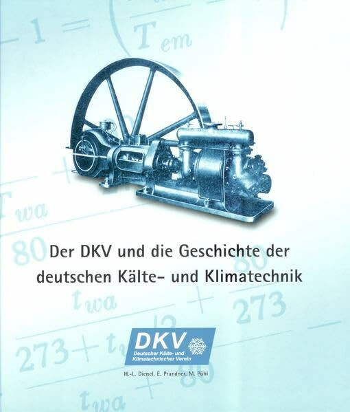 Der DKV und die Geschichte der deutschen Kälte- und Klimatechnik