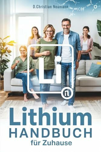 Das Lithium-Handbuch für Zuhause: Wie ein altes Spurenelement moderne Therapieansätze revolutioniert | Profitieren Sie von der Kraft des Lithiums – Wirkung, Anwendung & Dosierung verständlich erklärt