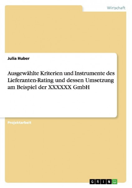 Ausgewählte Kriterien und Instrumente des Lieferanten-Rating und dessen Umsetzung am Beispiel der X