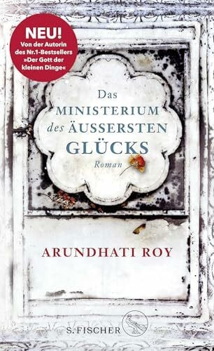 Das Ministerium des äußersten Glücks: Roman