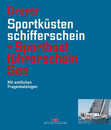 Sportküstenschifferschein & Sportbootführerschein See: Mit amtlichen Fragenkatalogen / Mit SSS Prüfungsstoff Sportküstenschifferschein & Sportbootführerschein See: Mit amtlichen Fragenkatalogen / Mit SSS Prüfungsstoff