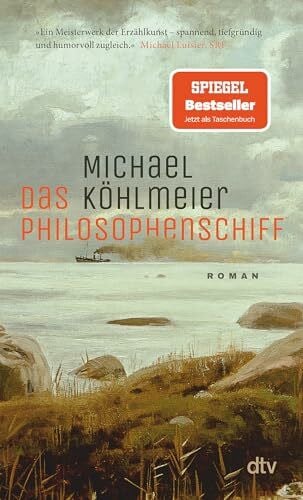Das Philosophenschiff: Roman | »Ein Meisterwerk der Erzählkunst – spannend, tiefgründig, humorvoll.« SRF