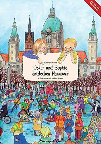 Oskar und Sophie entdecken Hannover: Ein Hannover Wimmelbuch in Zusammenarbeit mit Ingo Siegner