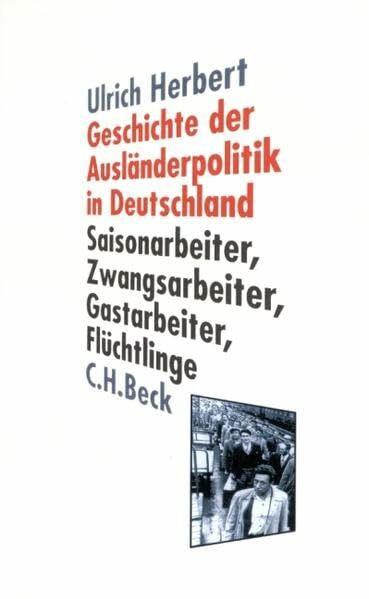 Geschichte der Ausländerpolitik in Deutschland: Saisonarbeiter, Zwangsarbeiter, Gastarbeiter, Flüchtlinge