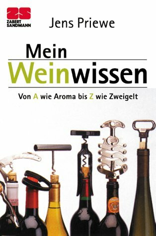 Weinwissen von a wie Aroma bis Z wie Zweigelt