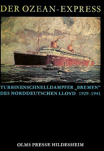 Der Ozean-Express. Turbinenschnelldampfer "Bremen" des Norddeutschen Lloyd 1929-1941