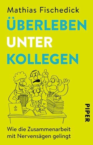 Überleben unter Kollegen: Wie die Zusammenarbeit mit Nervensägen gelingt | Hilfreicher Ratgeber zur Stressreduktion im Büroalltag