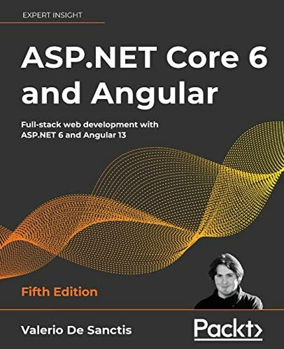 Packt Publishing Asp.Net Core 6 And Angular, Full-stack Web Development With Asp.Net 6 And Angular 13, 5th Edition