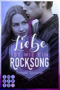 Liebe ist wie ein Rocksong (Die Rockstar-Reihe)