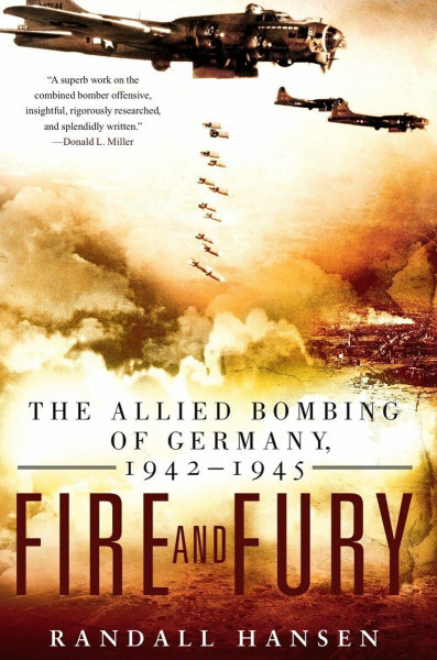 Fire and Fury: The Allied Bombing of Germany, 1942-1945