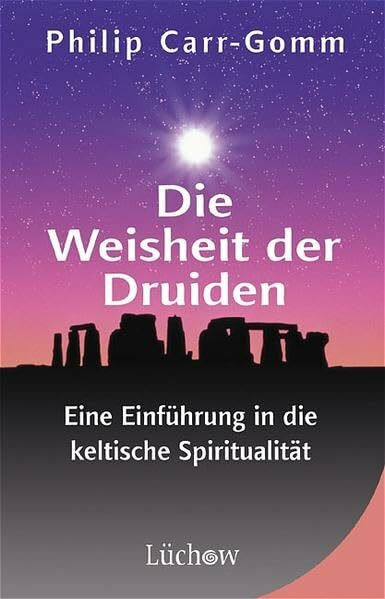 Die Weisheit der Druiden: Eine Einführung in die keltische Spiritualität