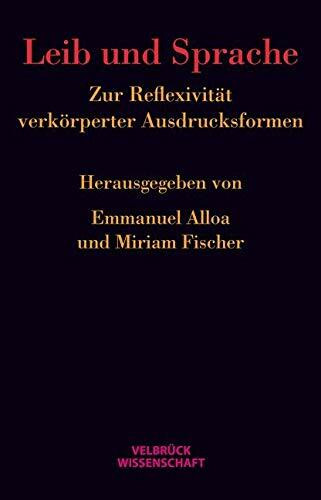 Leib und Sprache: Zur Reflexivität verkörperter Ausdrucksformen