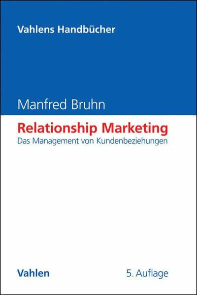 Relationship Marketing: Das Management von Kundenbeziehungen (Vahlens Handbücher der Wirtschafts- und Sozialwissenschaften)