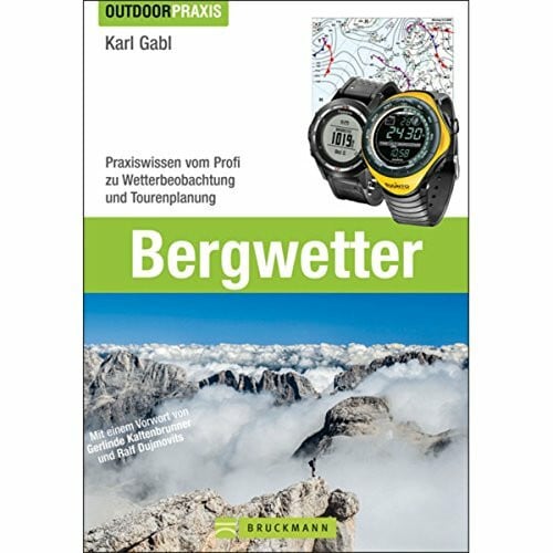 Bergwetter: Praxiswissen vom Profi zu Wetterbeobachtung und Tourenplanung
