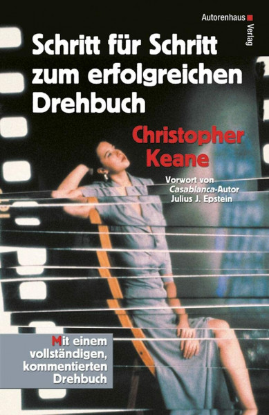 Schritt für Schritt zum erfolgreichen Drehbuch: Mit einem vollständigen, kommentierten Drehbuch