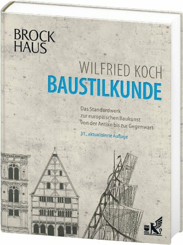 Brockhaus Baustilkunde: Das Standardwerk zur europäischen Baukunst von der Antike bis zur Gegenwart