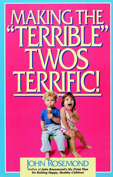 Making the "Terrible" Twos Terrific (Volume 4) (John Rosemond)