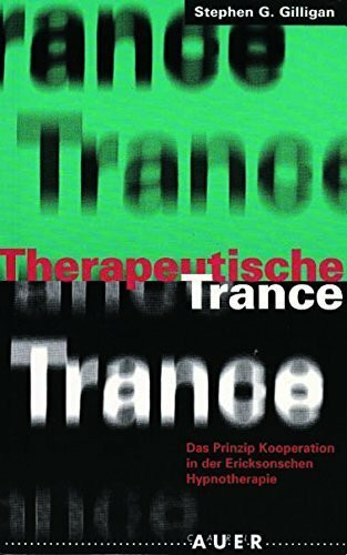 Therapeutische Trance. Das Prinzip Kooperation in der Ericksonschen Hypnotherapie