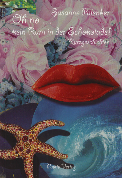Oh no... kein Rum in der Schokolade!: Kurzgeschichten