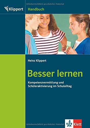 Besser lernen: Kompetenzvermittlung und Schüleraktivierung im Schulalltag