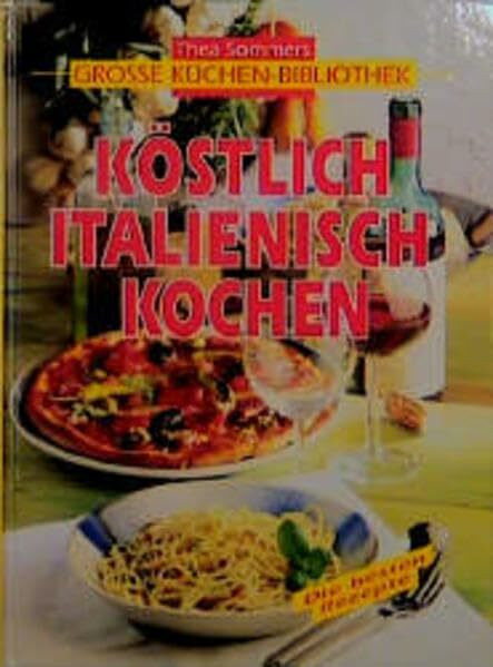 Köstlich italienisch kochen: Der awengla annere Fränkisch-Sprachführer (Thea Sommers Grosse Küchenbibliothek)