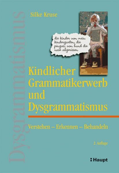 Kindlicher Grammatikerwerb und Dysgrammatismus: Verstehen - Erkennen - Behandeln