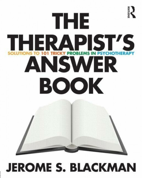 The Therapist’s Answer Book: Solutions to 101 Tricky Problems in Psychotherapy