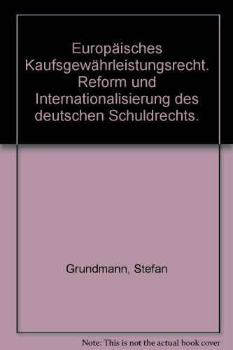 Europäisches Verkaufsgewährleistungsrecht: Reform und Internationalisierung des deutschen Schuldrechts: Reform und Internationalisierung des deutschen Schuldrechts. Mit Beitr. in engl. Sprache