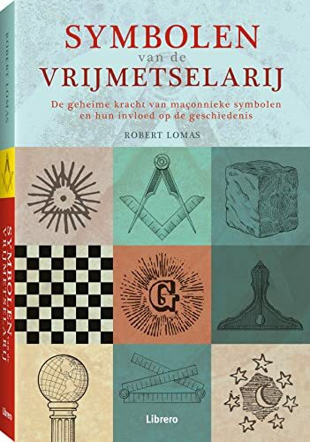 Symbolen van de vrijmetselarij: de geheime kracht van maçonnieke symbolen en hun invloed op de geschiedenis