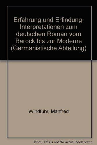 Erfahrung und Erfindung: Interpretationen zum deutschen Roman vom Barock bis zur Moderne (Reihe Siegen: Beiträge zur Literatur-, Sprach- und Medienwissenschaft)