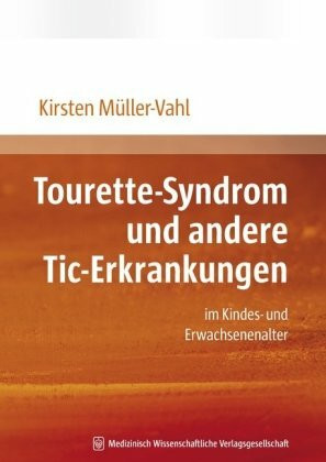 Tourette-Syndrom und andere Tic-Erkrankungen: im Kindes- und Erwachsenenalter