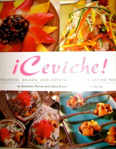 !ceviche!: Seafood, Salads, And Cocktails With A Latino Twist