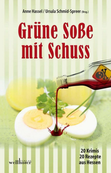 Grüne Soße mit Schuss: 20 Krimis und 20 Rezepte aus Hessen (Krimis und Rezepte)