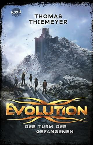 Evolution (2). Der Turm der Gefangenen: Die Fortsetzung des Pageturners über das Ende der Menschheit. Zeitreise-Abenteuer ab 12 Jahren (Evolution-Trilogie)