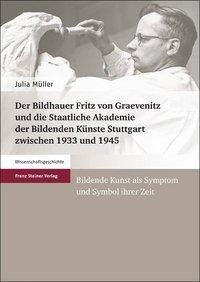 Der Bildhauer Fritz von Graevenitz und die Staatliche Akademie der Bildenden Künste Stuttgart zwisch