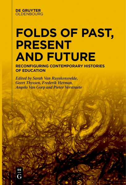 Folds of Past, Present and Future: Reconfiguring Contemporary Histories of Education